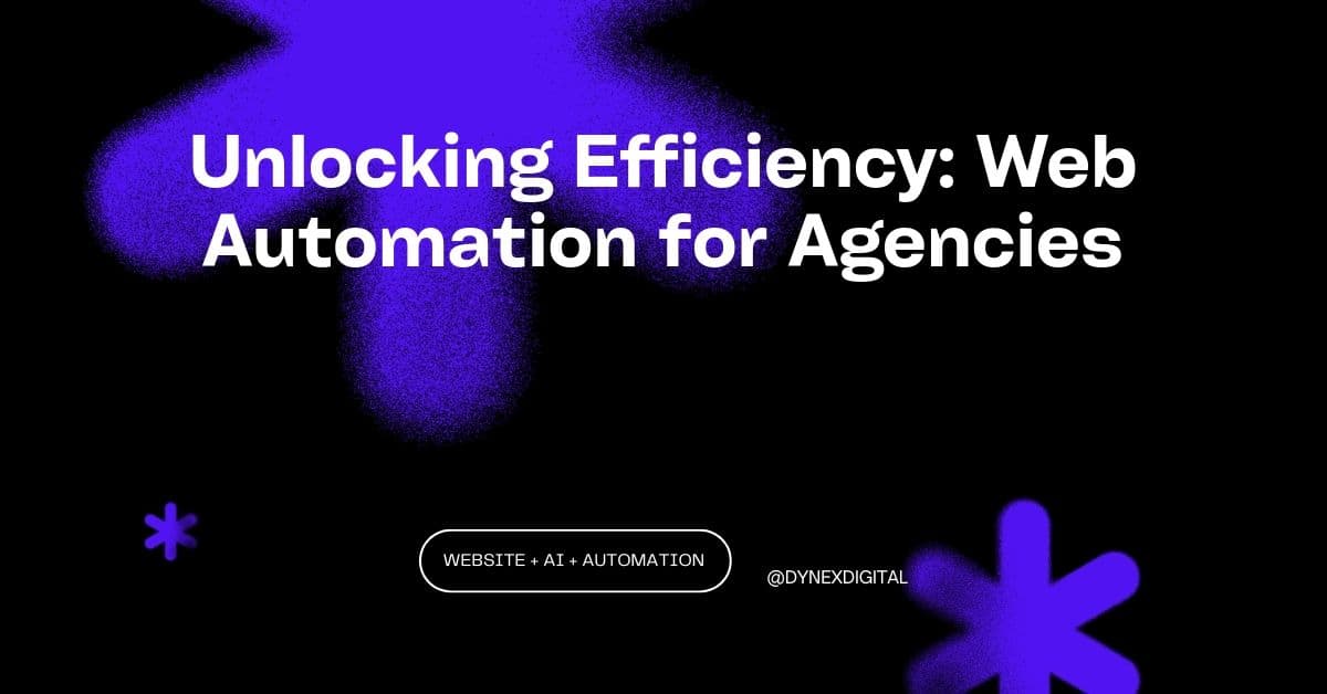 Unlocking Efficiency: Web Automation for Agencies