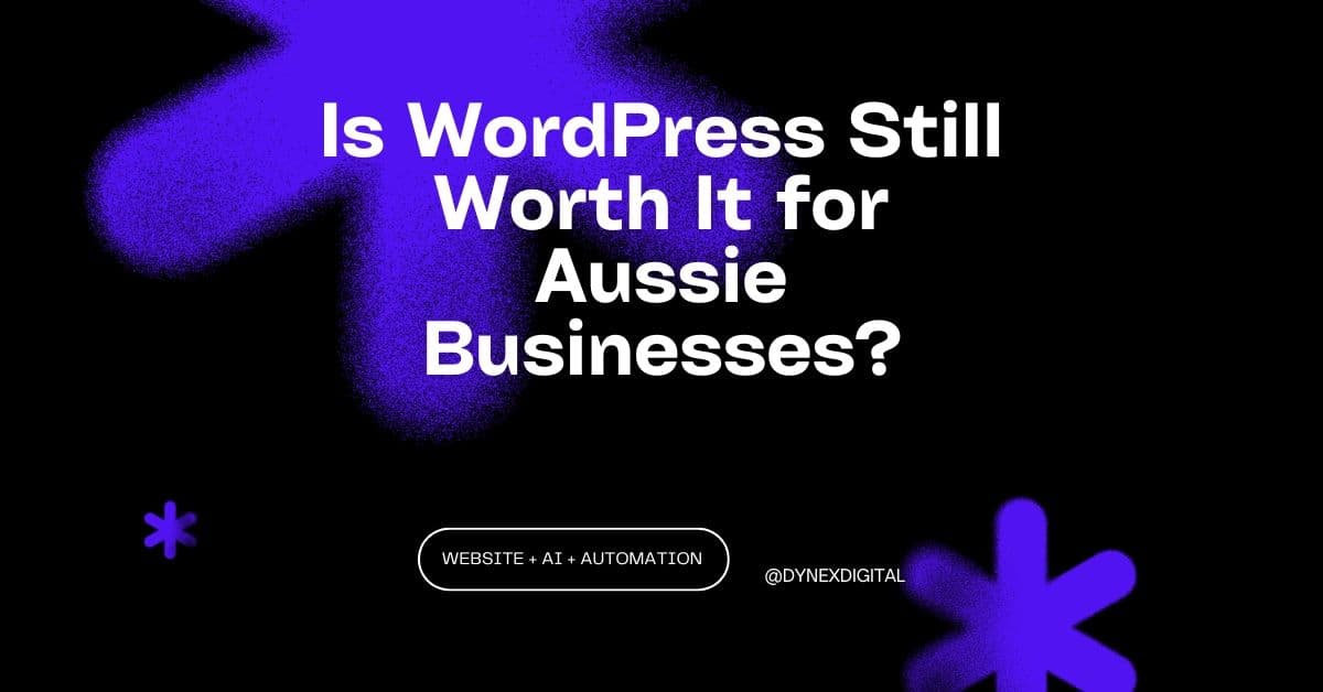 Is WordPress Still Worth It for Aussie Businesses?