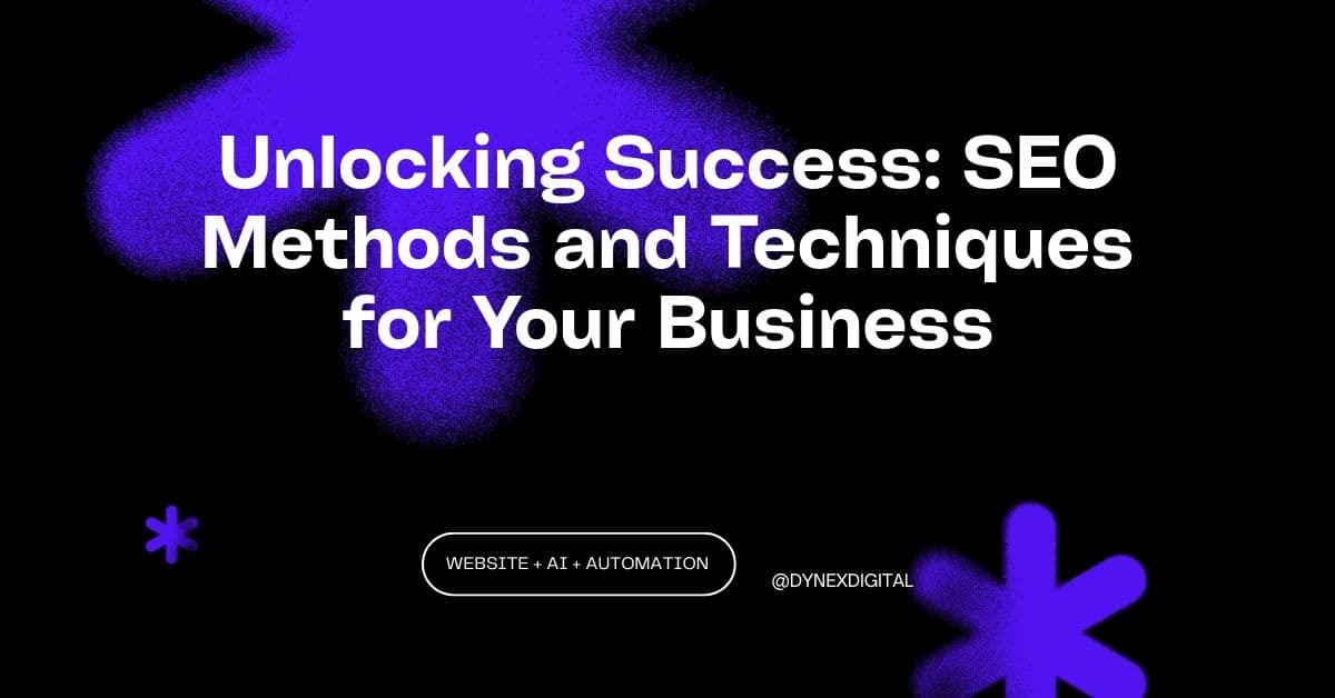 Unlocking Success: SEO Methods and Techniques for Your Business