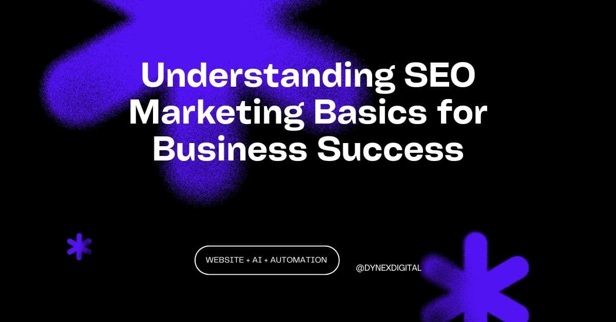 Understanding SEO Marketing Basics for Business Success