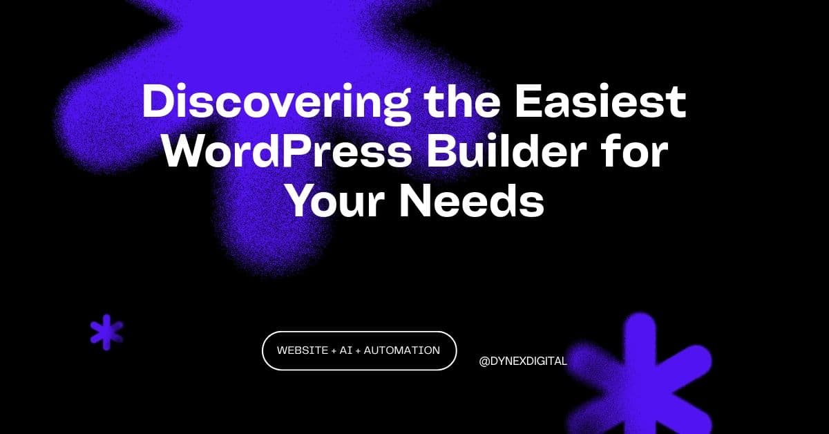 Discovering the Easiest WordPress Builder for Your Needs