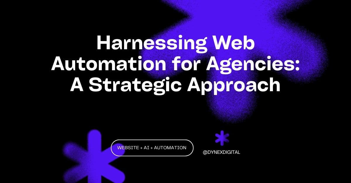 Harnessing Web Automation for Agencies: A Strategic Approach