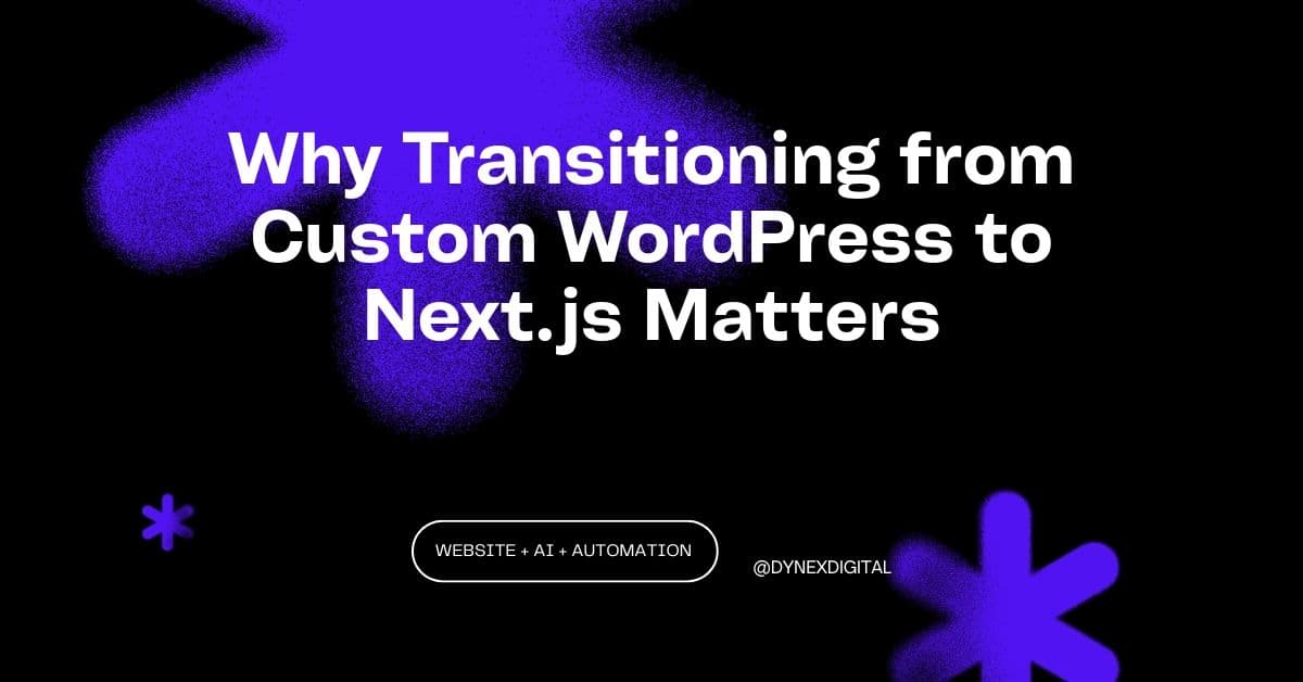 Why Transitioning from Custom WordPress to Next.js Matters