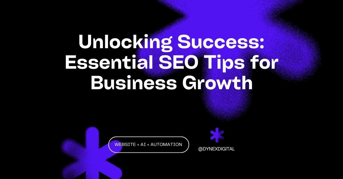 Unlocking Success: Essential SEO Tips for Business Growth