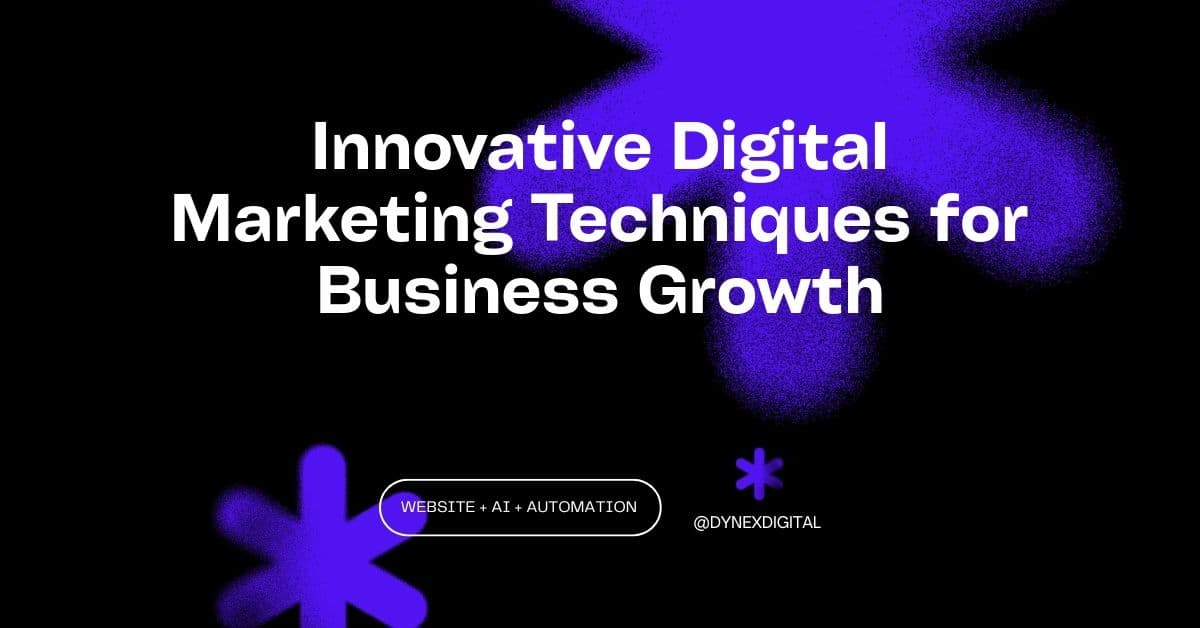 Innovative Digital Marketing Techniques for Business Growth