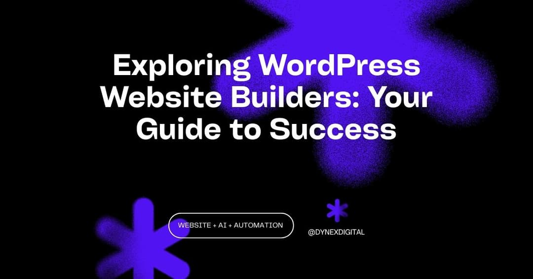 Exploring WordPress Website Builders: Your Guide to Success