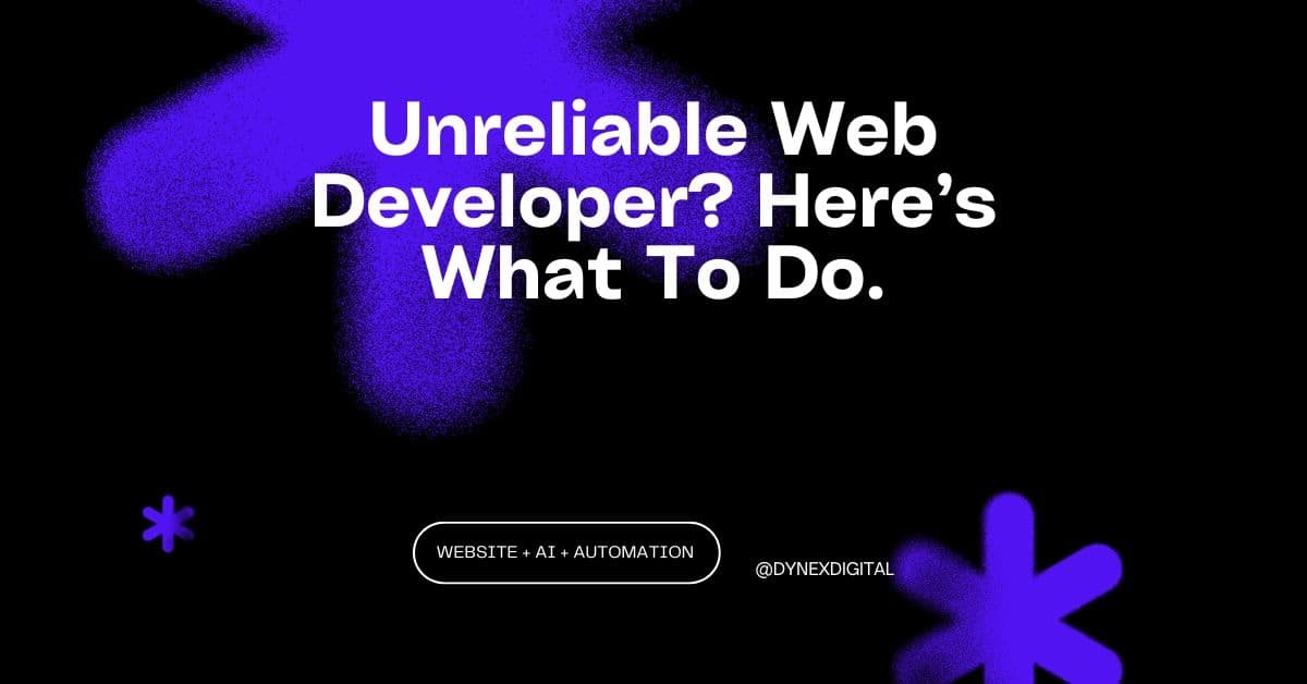 Unreliable Web Developer? Here’s What To Do.